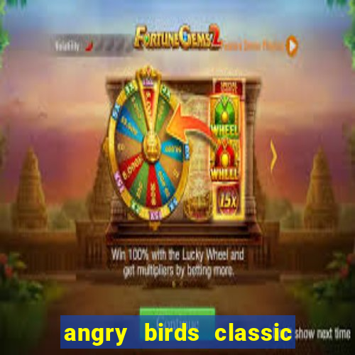 angry birds classic 1.0 apk